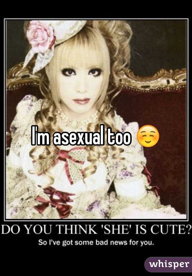 I'm asexual too ☺️
