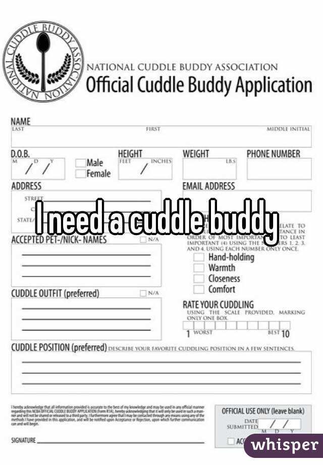I need a cuddle buddy 