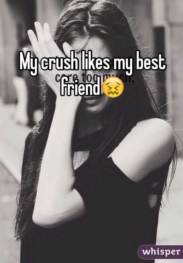 My crush likes my best friend😖