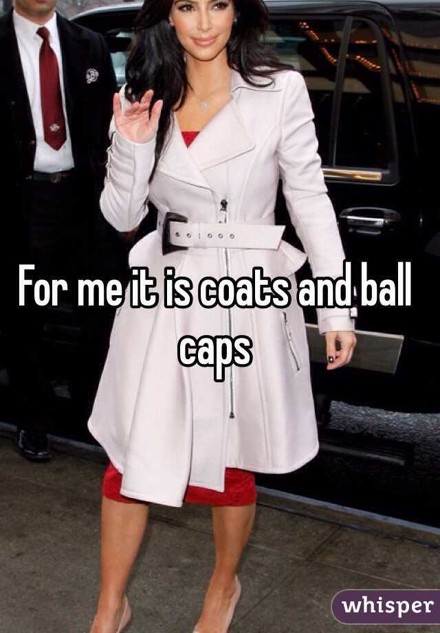 For me it is coats and ball caps 