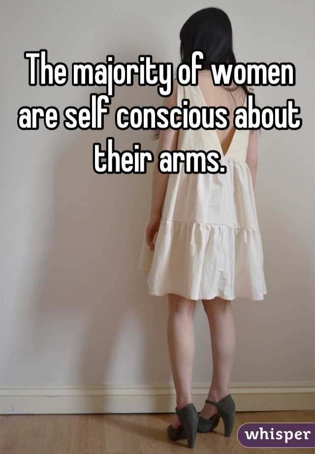 The majority of women are self conscious about their arms.