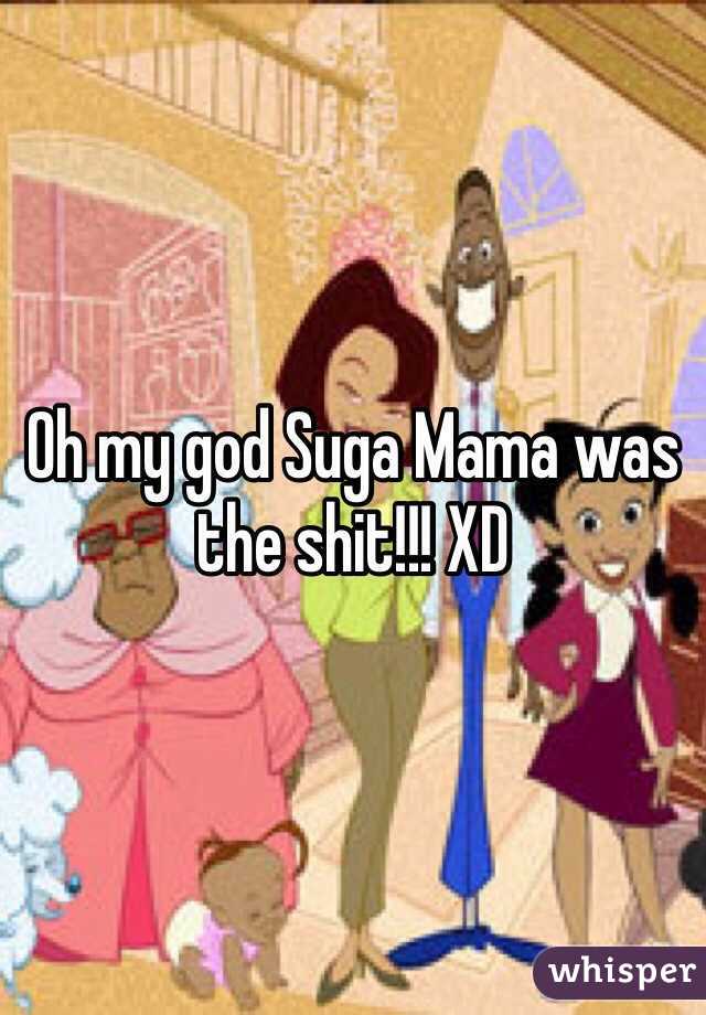 Oh my god Suga Mama was the shit!!! XD