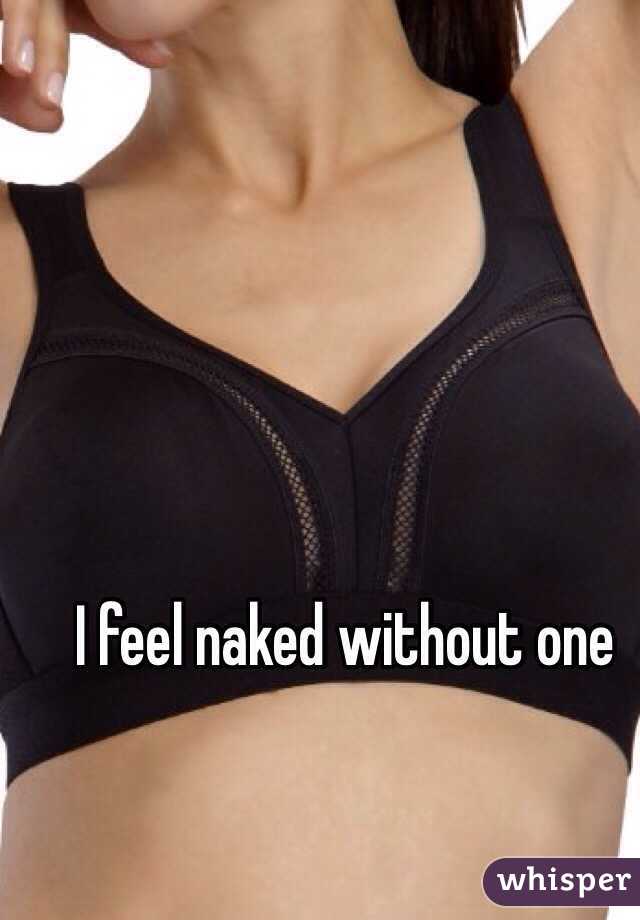 I feel naked without one
