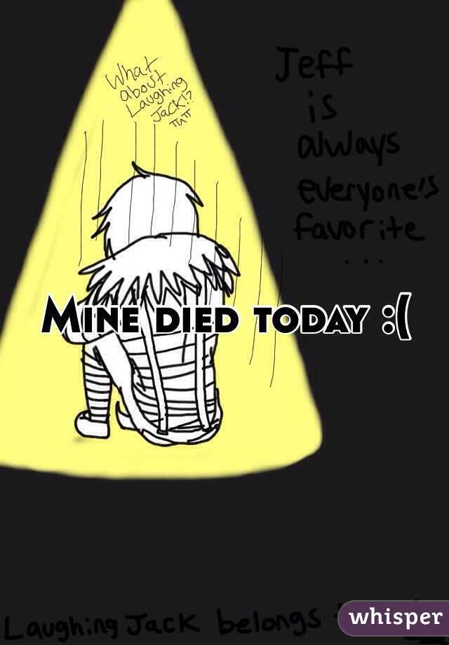 Mine died today :( 