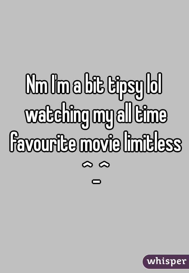 Nm I'm a bit tipsy lol watching my all time favourite movie limitless ^_^