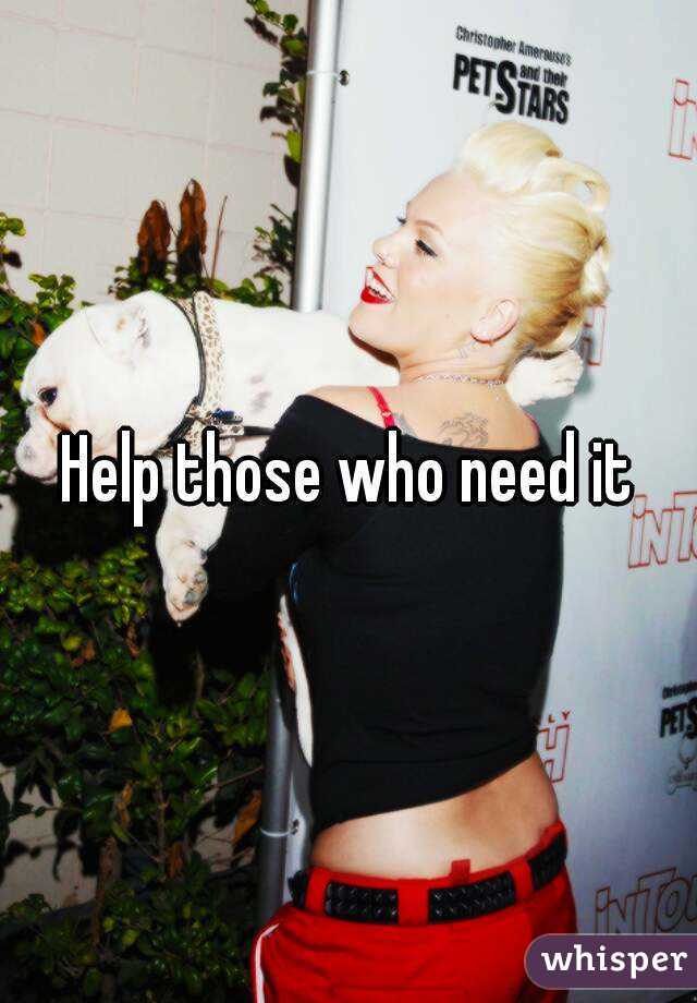 Help those who need it
