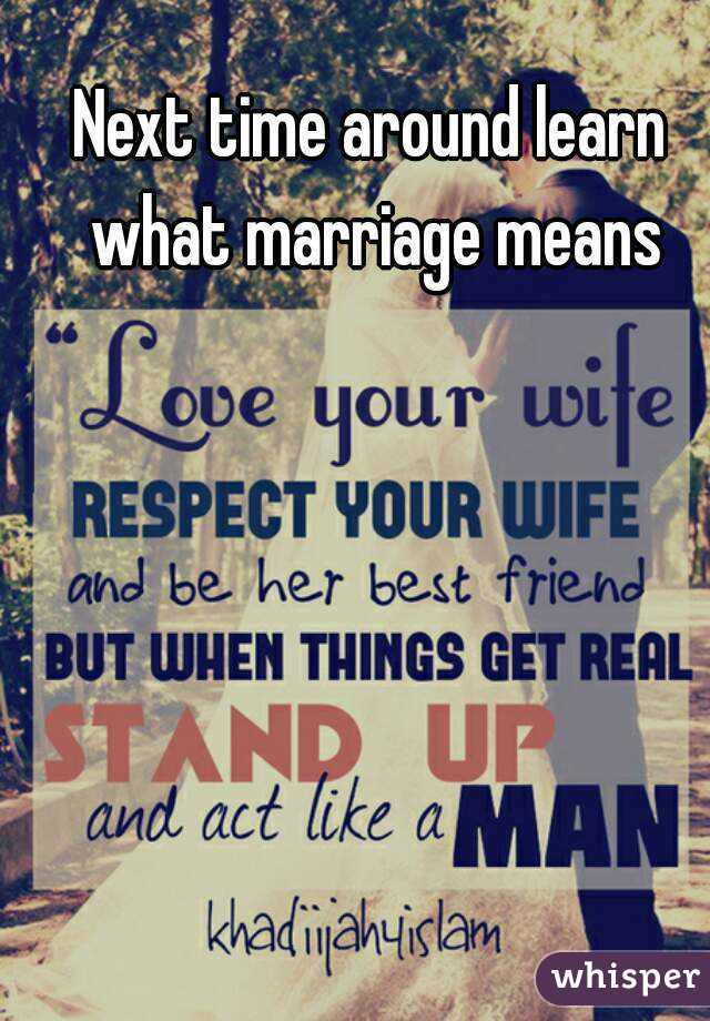 Next time around learn what marriage means