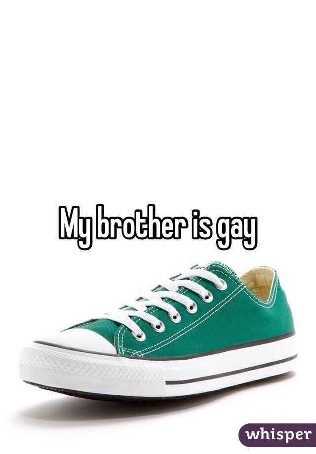 My brother is gay