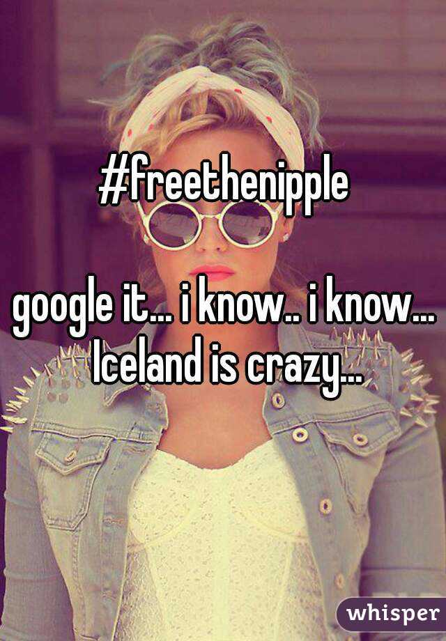 #freethenipple

google it... i know.. i know... Iceland is crazy...