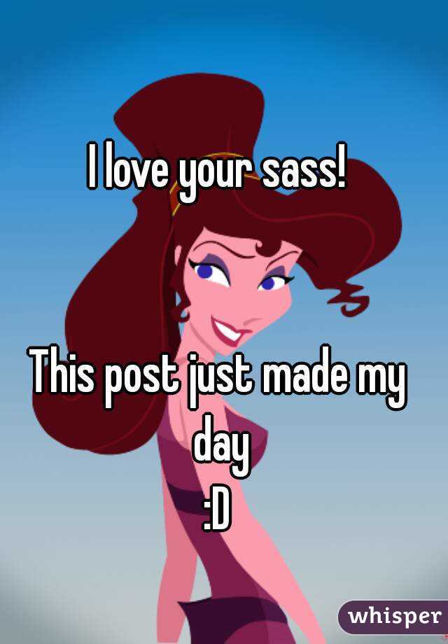 I love your sass!


This post just made my day
:D