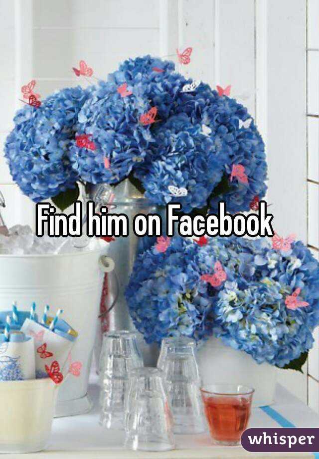 Find him on Facebook 