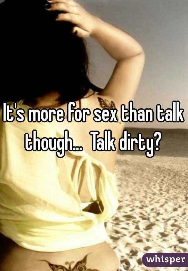 It's more for sex than talk though...  Talk dirty? 