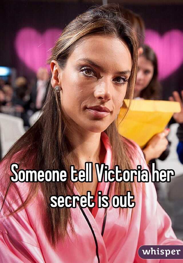 Someone tell Victoria her secret is out