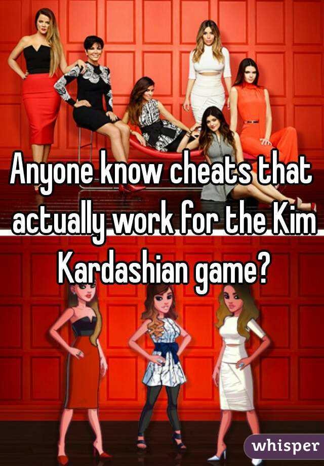 Anyone know cheats that actually work for the Kim Kardashian game?