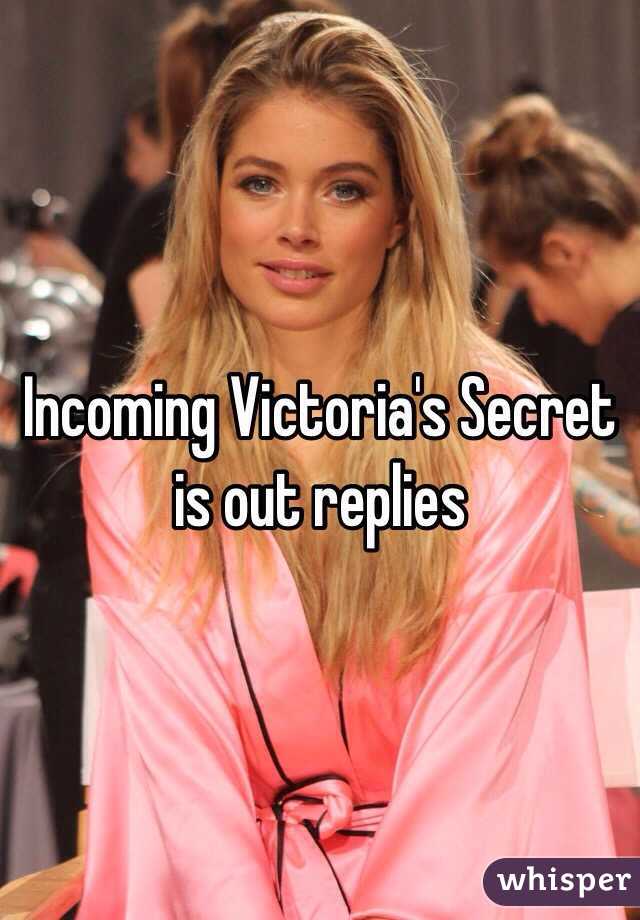 Incoming Victoria's Secret is out replies 