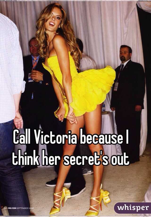 Call Victoria because I think her secret's out