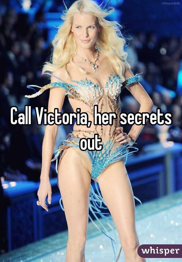 Call Victoria, her secrets out 