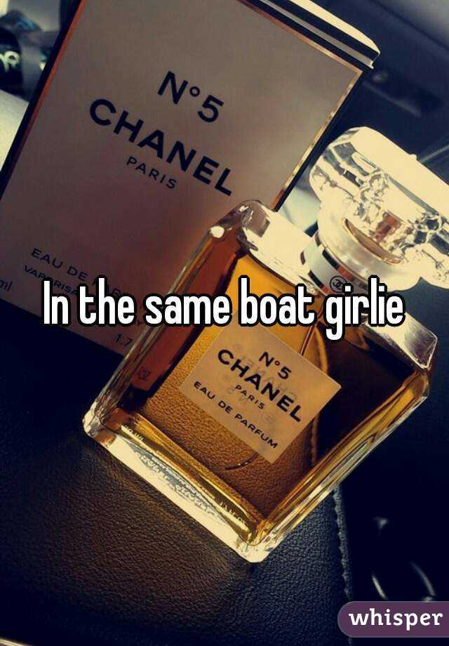 In the same boat girlie