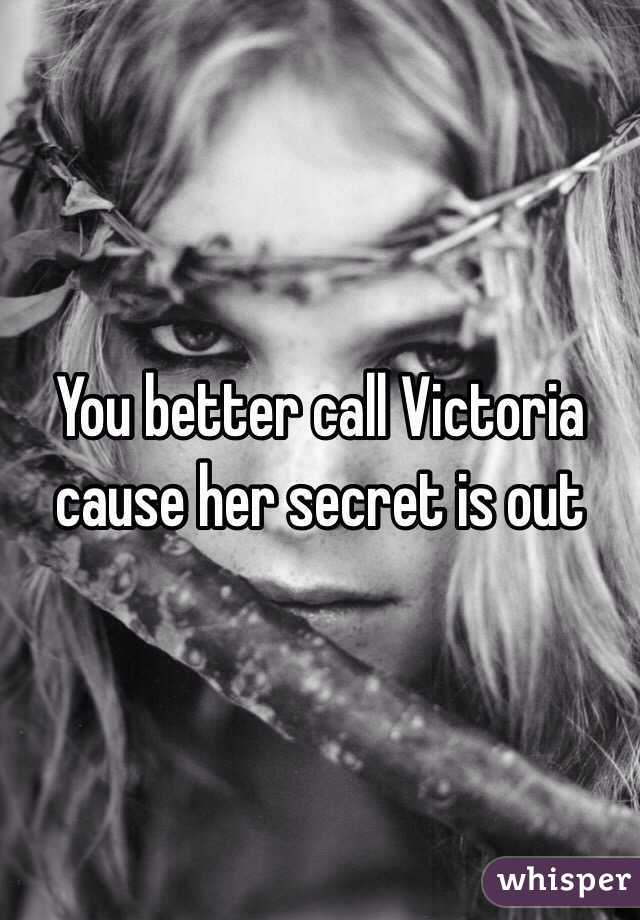 You better call Victoria cause her secret is out