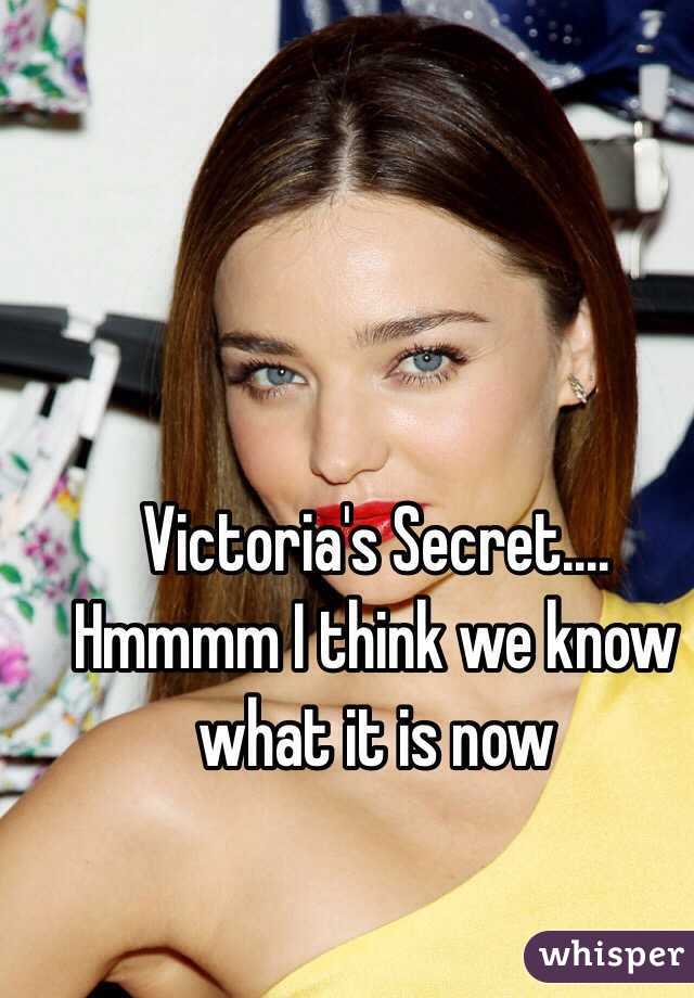 Victoria's Secret.... Hmmmm I think we know what it is now 