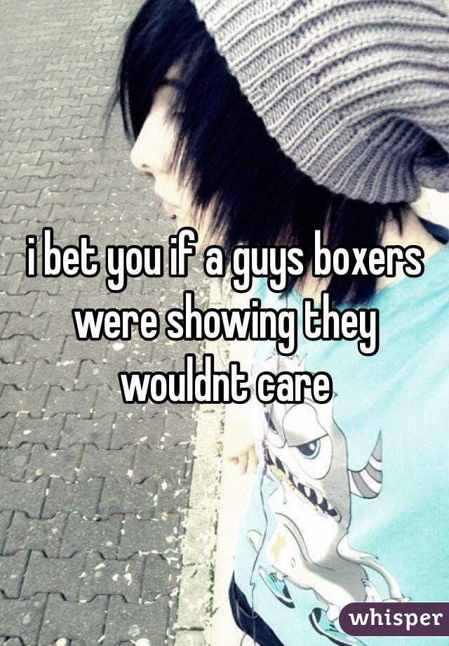 i bet you if a guys boxers were showing they wouldnt care