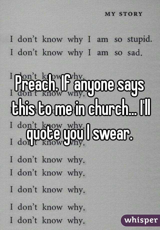 Preach. If anyone says this to me in church... I'll quote you I swear. 