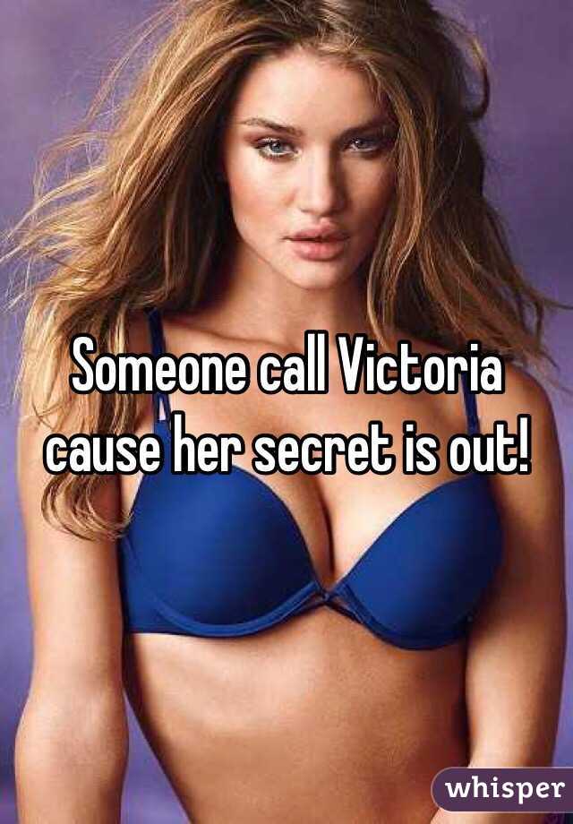 Someone call Victoria cause her secret is out!