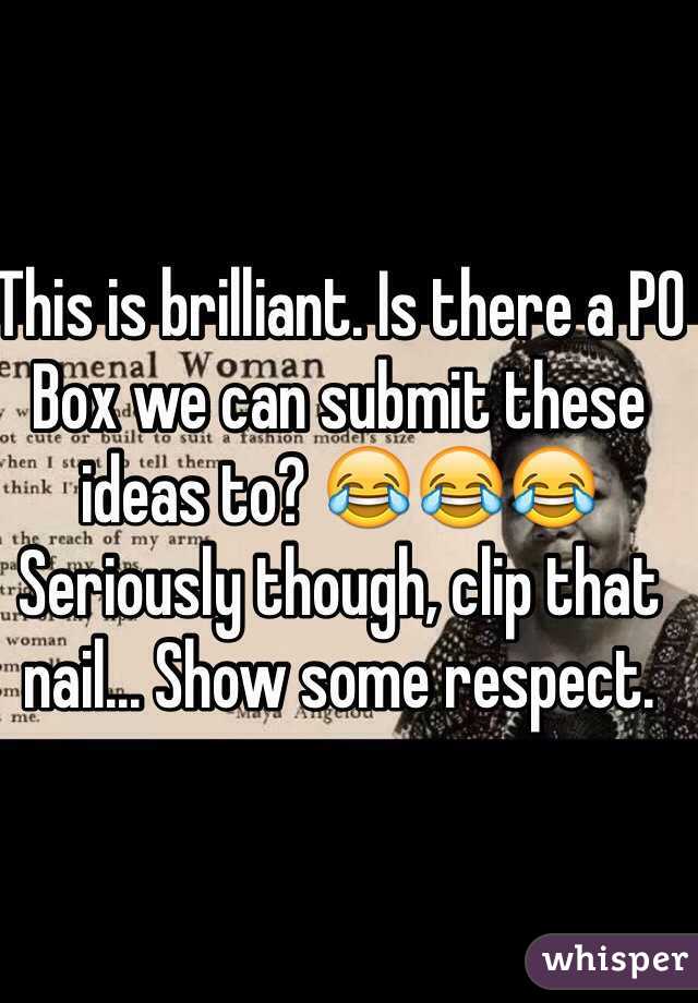This is brilliant. Is there a PO Box we can submit these ideas to? 😂😂😂
Seriously though, clip that nail... Show some respect.
