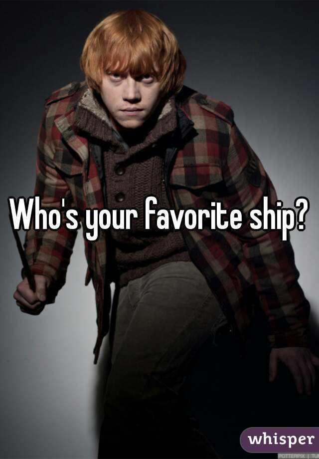 Who's your favorite ship?