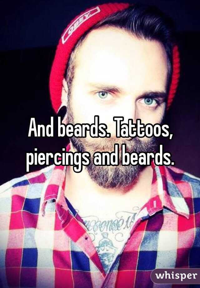 And beards. Tattoos, piercings and beards. 