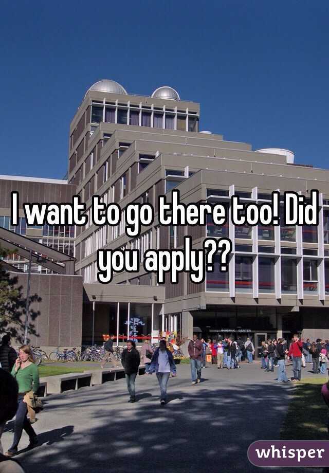 I want to go there too! Did you apply??