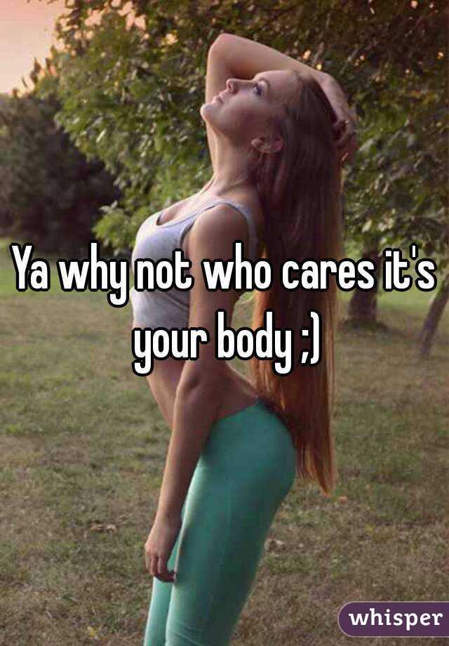 Ya why not who cares it's your body ;)