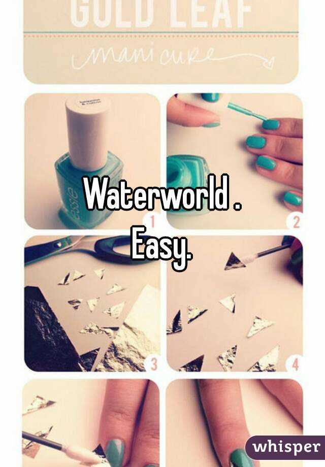 Waterworld .
Easy.