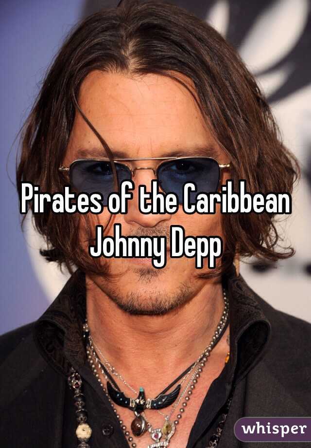 Pirates of the Caribbean
Johnny Depp