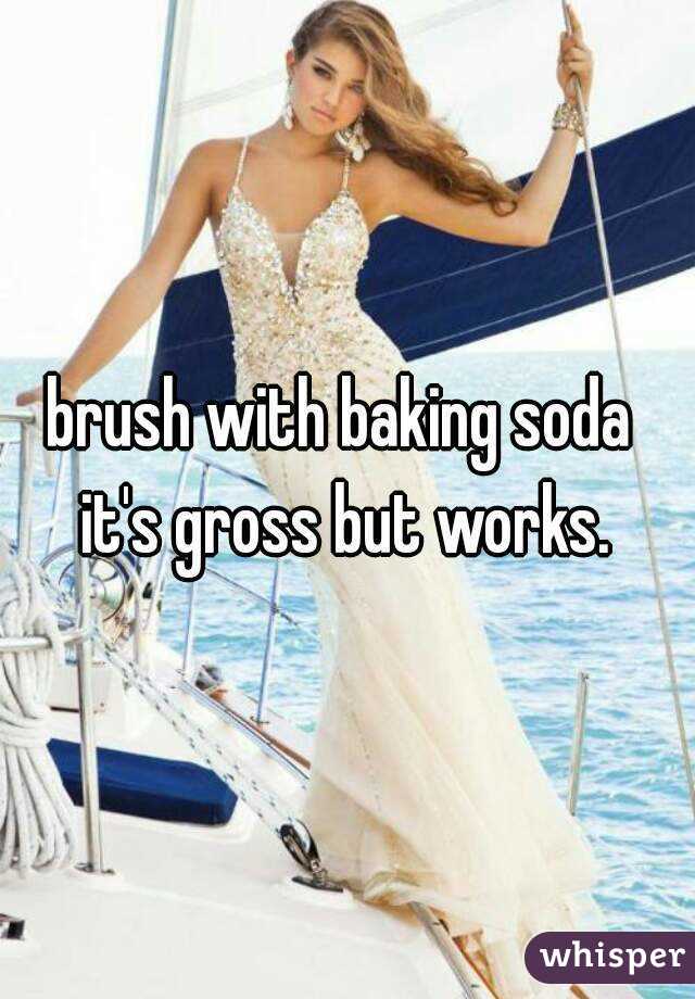 brush with baking soda 
it's gross but works.