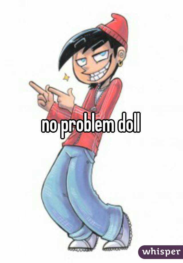 no problem doll
