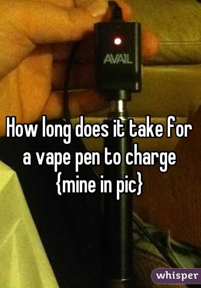 How long does it take for a vape pen to charge 
{mine in pic}