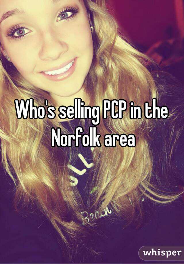 Who's selling PCP in the Norfolk area
