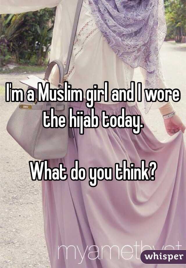 I'm a Muslim girl and I wore the hijab today. 

What do you think?