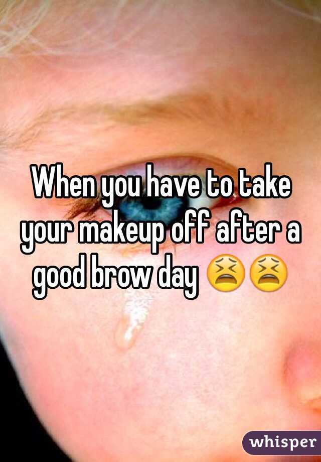 When you have to take your makeup off after a good brow day 😫😫