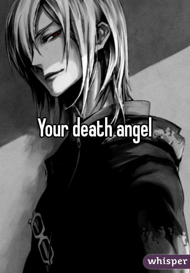 Your death angel
