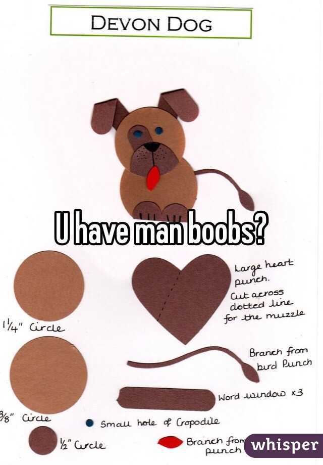 U have man boobs?