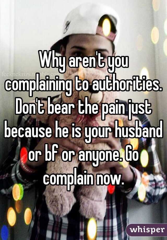 Why aren't you complaining to authorities. Don't bear the pain just because he is your husband or bf or anyone. Go complain now.