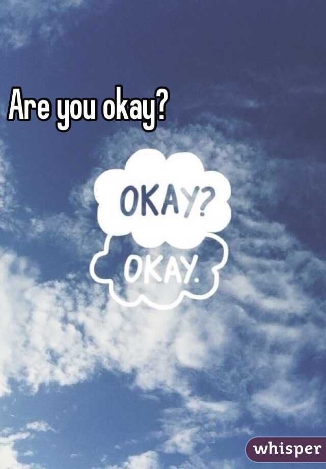 Are you okay?