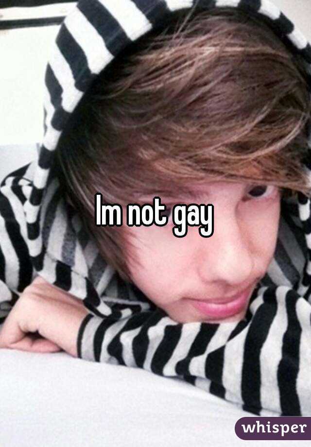 Im not gay