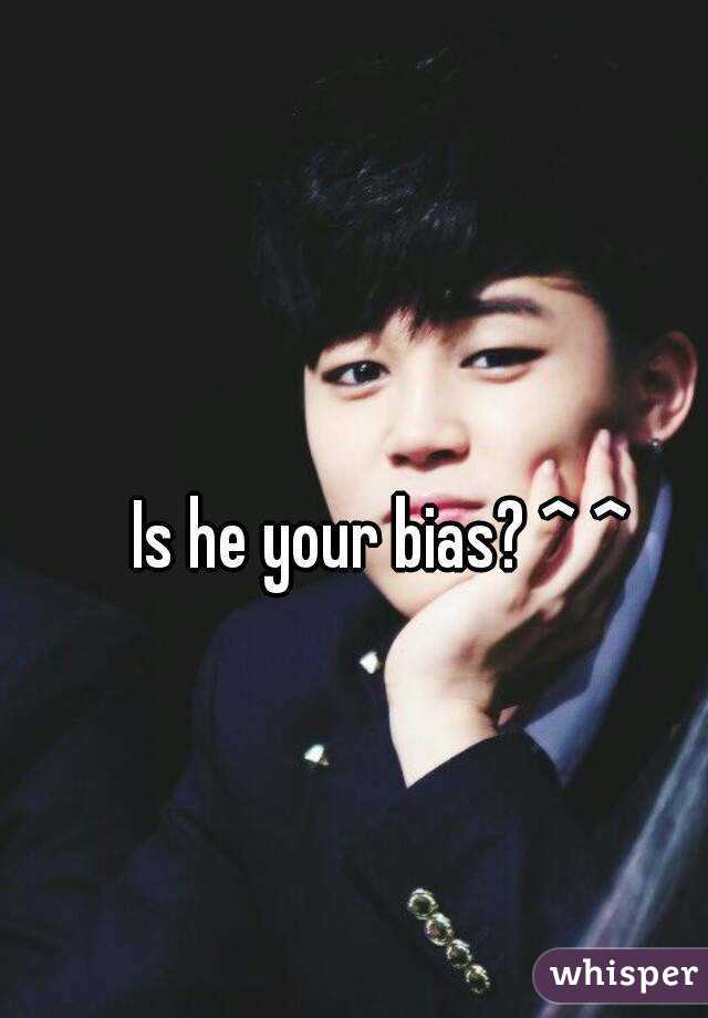 Is he your bias? ^ ^