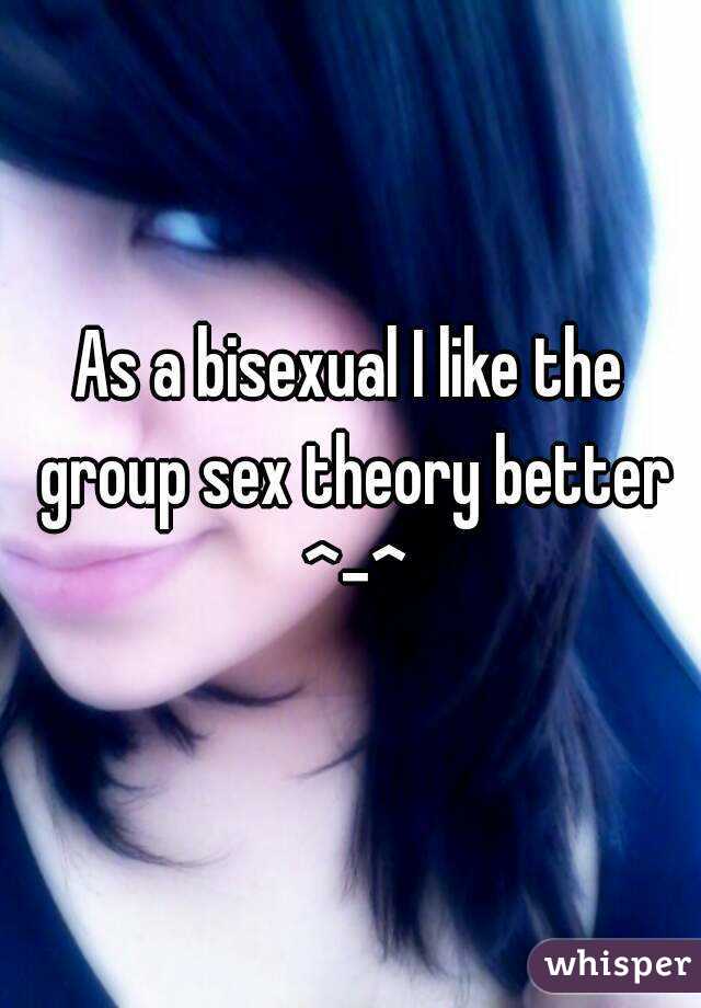 As a bisexual I like the group sex theory better ^-^