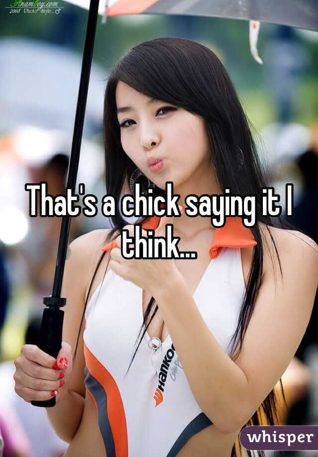 That's a chick saying it I think...