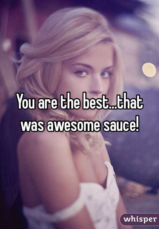 You are the best...that was awesome sauce!