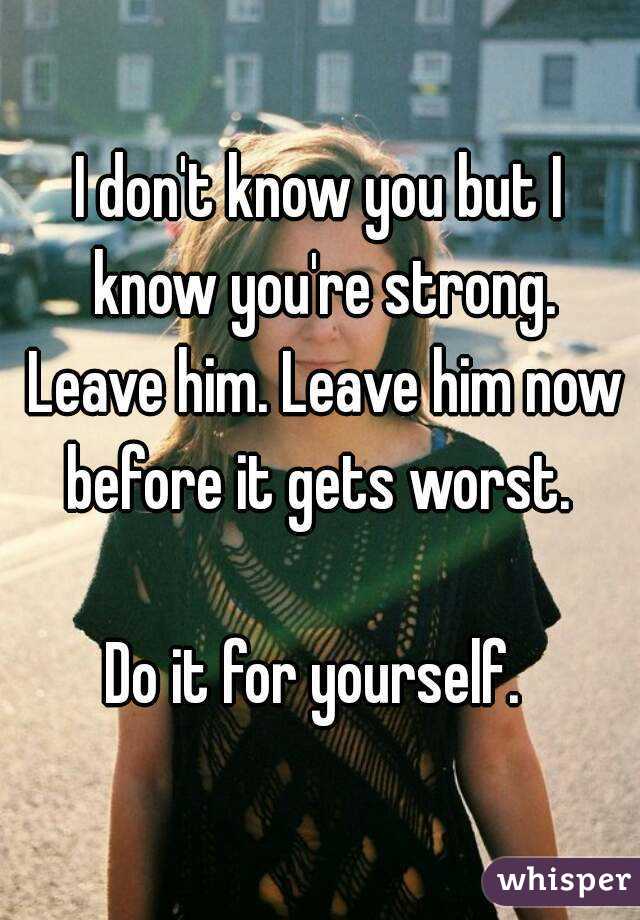 I don't know you but I know you're strong. Leave him. Leave him now before it gets worst. 

Do it for yourself. 